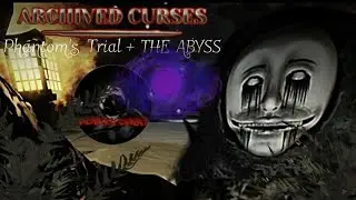 Archived Curses | Phantom's Trial + THE ABYSS | NIGHTMARE MODE - (FULL WALKTHROUGH) | ROBLOX