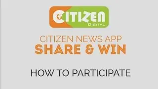 How to share the ‪#&lrm;CitizenNewsApp‬ and Win Amazing prizes