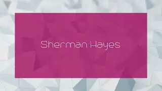 Sherman Hayes - appearance
