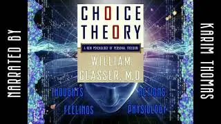 Choice Theory by William Glasser Audiobook - Chapter 1 - We Need A New Psychology