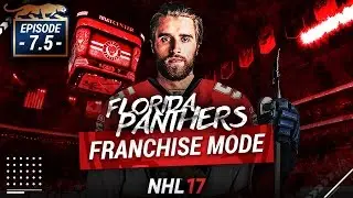 NHL 17: FLORIDA PANTHERS FRANCHISE MODE - SEASON 7.5 