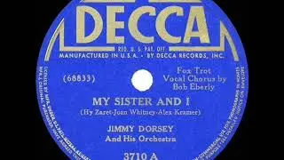 1941 HITS ARCHIVE: My Sister And I - Jimmy Dorsey (Bob Eberly, vocal) (a #1 record)