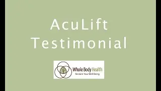 Austin Whole Body Health Review - AcuLift Testimonial