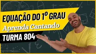 Equação do 1º Grau Cantada 🎶 | Aula de Matemática com Música na Sala de Aula