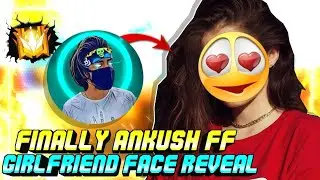 ANKUSH FF GIRLFRIEND FACE REVEAL 😊 ||  ANKUSH FF ANGRY ME 😡 || #ankushff