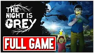 THE NIGHT IS GREY Gameplay Walkthrough FULL GAME - No Commentary