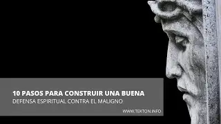 10 PASOS para construir una buena defensa espiritual contra el maligno