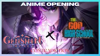 Genshin Impact Anime Opening - Contradiction KSUKE ft Tyler Carter | The God of High School Opening