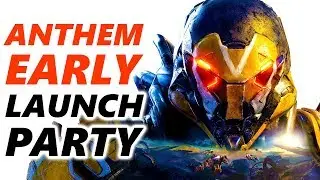 ANTHEM Early Access LAUNCH PARTY - Anthem Gameplay Part 1