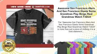 San Francisco 49ers And San Francisco Giants Some Grandmas Play Bingo Real Grandmas Watch T-Shirt