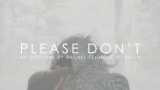 Please Don't by Rachel Selinger ft. Ben H