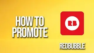How To Promote Redbubble Tutorial