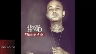 Charley Hood - Champ Life [Prod. By Jay Nari] [New 2014]