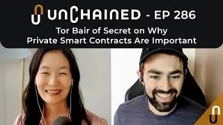 Tor Bair of Secret on Why Private Smart Contracts Are Important - Ep.286