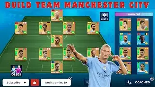DLS 24 | Build Best Team Machester City in DLS 24 | X&acirc;y dựng đội h&igrave;nh Manchester City tốt nhất