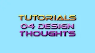 Game Design Tutor Tutorials 04: Design Thoughts