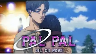 PAL PAL  SONG AND ANIME 😊😊 eren mikasa😍😍 #anime AOT #attackontitan