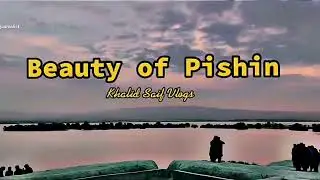 Beauty of Pishin|Pishin|Quetta |Balochistan|Pakistan