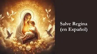 Salve Regina (en Español) Recitado y texto