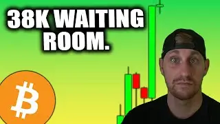 BITCOIN 38K WAITING ROOM. WHY WE ARE GOING HIGHER