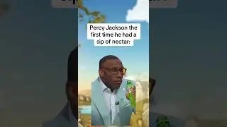 Percy Jackson the first time he had a sip of nectar: