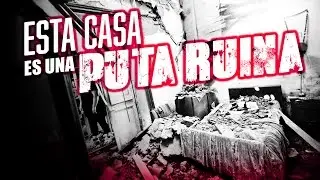 ESTA CASA ES UNA PUTA RUINA