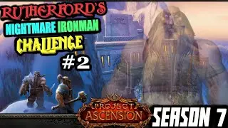 Let's Play Project Ascension (Season 7) - Rutherford's Nightmare Ironman Challenge - Episode 2!