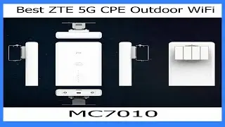 Best ZTE 5G CPE Outdoor WIFI MC7010 Review 2021