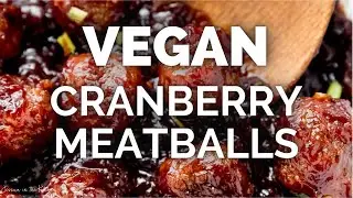 VEGAN CRANBERRY MEATBALLS | easy vegan dinner recipes