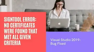 Signtool error: No certificates were found that met all given criteria | visual studio 2019 | fixed