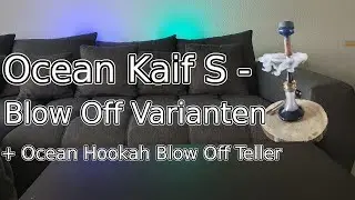 Ocean Kaif S - Blow Off Varianten inkl. Blow Off Teller (NEW!)