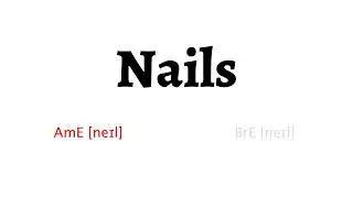 How to Pronounce nails in American English and British English