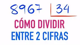Cómo hacer divisiones de dos cifras : 8967 dividido entre 34