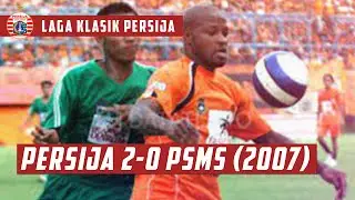 #LagaKlasikPersija | Persija Jakarta 2-0 PSMS Medan (Liga Indonesia 2007)