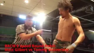 BACW :  6 SPEED  Round 1 A:Block { Matt Gilbert vs Tommy Mazzeratti }