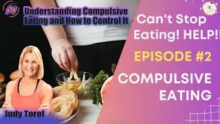 I Can't Stop Eating! | Episode 2 | Understanding Compulsive Eating and How to Control It