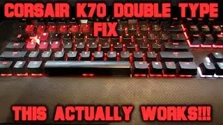 Corsair K70 RGB Keyboard Double Type Key Chatter Fix!  - This Does Work!!!