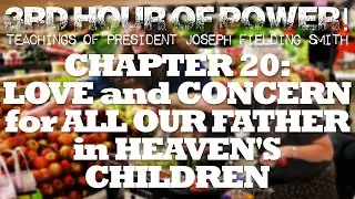 Chapter 20: Love and Concern for All Our Father&rsquo;s Children &ndash; Joseph Fielding Smith