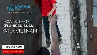 Legalisir Akte Kelahiran Anak WNA Vietnam