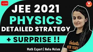 JEE Main 2021: Physics Detailed Strategy + Surprise | JEE Preparation Tips | Vedantu