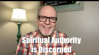 23 - 2 Corinthians 10:7-17  Spiritual Authority is Discerned