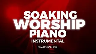 Soaking Worship Piano Instrumental | Peaceful Christian Music for Prayer & Meditation