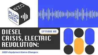 Diesel Crisis, Electric Revolution: 2025's Equipment Game-Changers - Episode 8