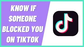 How to Know If Someone Blocked You On TikTok