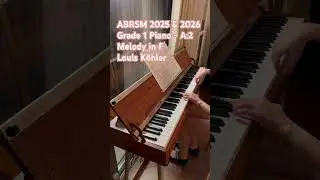 ABRSM 2025 & 2026 Grade 1 Piano Exam, A:2 Melody in F - Louis K&ouml;hler #abrsmexam #abrsmgrade1 #piano