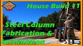 House Build 11 - Steel Column Fabrication and Installation for our Legacy Block ICF House