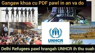 Dec 30 Zan: Delhi Raltlan pawl hrang UNHCR in thu suah thar a tuah,Mandalay ah Pyusawhti in mipakhat