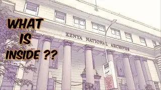 EXPLORING THE KENYA NATIONAL ARCHIVES