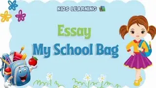My School Bag | Essay Writing | English Essays | English Learning | Kids Learning Channel