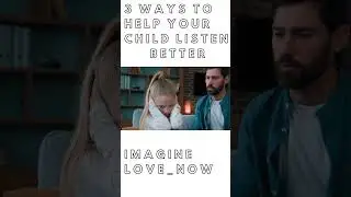 3 ways to help your child listen better.